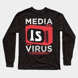 Media Is Virus Long Sleeve T-Shirt